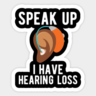 speak up i have hearing loss deaf  hearing asl  audio  impaired  sign   aid  lipread  deafness   bsl  disability communication Sticker